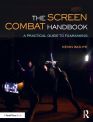 The Screen Combat Handbook:A Practical Guide for Filmmakers