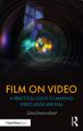 Film on Video:A Practical Guide to Making Video Look like Film