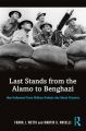 Last Stands from the Alamo to Benghazi:How Hollywood Turns Military Defeats into Moral Victories