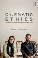 Cinematic Ethics:Exploring Ethical Experience through Film