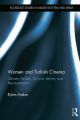 Women and Turkish Cinema:Gender Politics, Cultural Identity and Representation