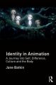 Identity in Animation:A Journey into Self, Difference, Culture and the Body