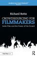 Crowdsourcing for Filmmakers:Indie Film and the Power of the Crowd