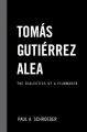 Tomas Gutierrez Alea:The Dialectics of a Filmmaker