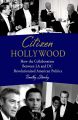 Citizen Hollywood:How the Collaboration between LA and DC Revolutionized American Politics