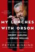 My Lunches with Orson:Conversations between Henry Jaglom and Orson Welles