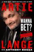 Wanna Bet?:A Degenerate Gambler's Guide to Living on the Edge