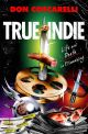 True Indie:Life and Death in Filmmaking