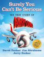 Surely You Can't Be Serious:The True Story of Airplane!