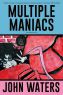 Multiple Maniacs:A Screenplay