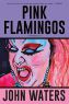 Pink Flamingos:A Screenplay