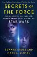 Secrets of the Force:The Complete, Uncensored, Unauthorized Oral History of Star Wars