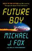 Future Boy:Back to the Future and My Journey Through the Space-Time Continuum