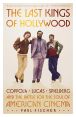 The Last Kings of Hollywood:Coppola, Lucas, Spielberg―and the Battle for the Soul of American Cinema