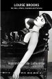 Louise Brooks:Her Men, Affairs, Scandals and Persona