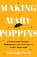 Making Mary Poppins:The Sherman Brothers, Walt Disney, and the Creation of a Classic Film