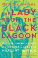 The Lady from the Black Lagoon:Hollywood Monsters and the Lost Legacy of Milicent Patrick