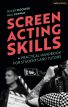 Screen Acting Skills:A Practical Handbook for Students and Tutors
