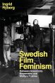 Swedish Film Feminism:Between Grassroots Movements and Welfare Policies