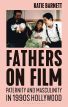 Fathers on Film:Paternity and Masculinity in 1990s Hollywood