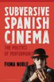 Subversive Spanish Cinema:The Politics of Performance