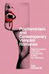 Postfeminism and Contemporary Vampire Romance:Representations of Gender and Sexuality in Film and Television