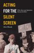 Acting for the Silent Screen:Film Actors and Aspiration between the Wars