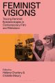 Feminist Visions:Tracing Feminist Epistemologies in Contemporary Film and Television