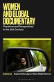 Women and Global Documentary:Practices and Perspectives in the 21st Century