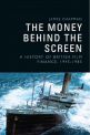The Money Behind the Screen:A History of British Film Finance, 1945-1985