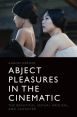 Abject Pleasures in the Cinematic:The Beautiful, Sexual Arousal, and Laughter