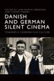 Danish and German Silent Cinema:Towards a Common Film Culture