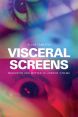 Visceral Screens:Mediation and Matter in Horror Cinema