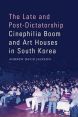 The Late and Post-Dictatorship:Cinephilia Boom and Art Houses in South Korea