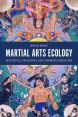 Martial Arts Ecology:Aesthetics, Philosophy and Cinematic Mediation