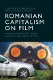 Romanian Capitalism on Film:Microhistories of Hope, Anxiety and Adaptation