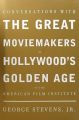 Conversations with the Great Moviemakers of Hollywood's Golden Age:At the American Film Institute