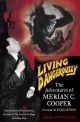 Living Dangerously: The Adventures of Merian C. Cooper, Creator of King Kong
