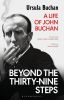 Beyond the Thirty-Nine Steps:A Life of John Buchan