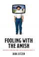 Fooling with the Amish:Amish Mafia, Entertaining Fakery, and the Evolution of Reality TV