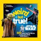 Weird But True! Star Wars:300 Epic Facts From a Galaxy Far, Far Away....