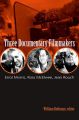 Three Documentary Filmmakers:Errol Morris, Ross McElwee, Jean Rouch