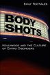 Body Shots:Hollywood and the Culture of Eating Disorders