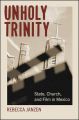 Unholy Trinity:State, Church, and Film in Mexico