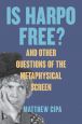 Is Harpo Free?:And Other Questions of the Metaphysical Screen