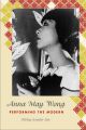 Anna May Wong:Performing the Modern