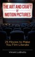 The Art and Craft of Motion Pictures:25 Movies to Make You Film Literate