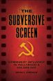 The Subversive Screen:Communist Influence in Hollywood's Golden Age
