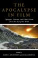 The Apocalypse in Film:Dystopias, Disasters, and Other Visions about the End of the World