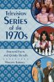 Television Series of the 1970s:Essential Facts and Quirky Details